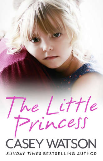 Casey  Watson. The Little Princess: The shocking true story of a little girl imprisoned in her own home