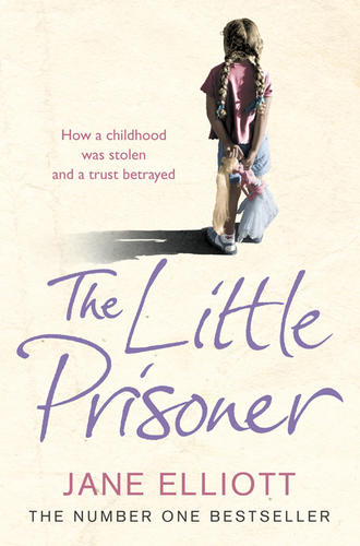 Jane  Elliott. The Little Prisoner: How a childhood was stolen and a trust betrayed