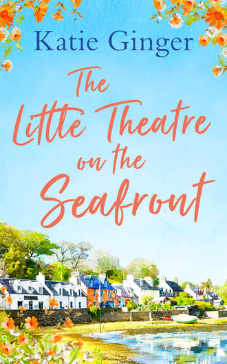 Katie Ginger. The Little Theatre on the Seafront: The perfect uplifting and heartwarming read