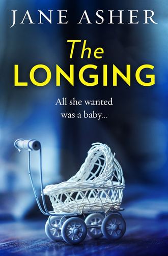Jane Asher. The Longing: A bestselling psychological thriller you won’t be able to put down