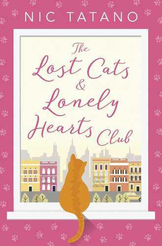 Nic  Tatano. The Lost Cats and Lonely Hearts Club: A heartwarming, laugh-out-loud romantic comedy - not just for cat lovers!