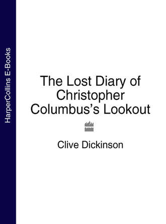 Clive Dickinson. The Lost Diary of Christopher Columbus’s Lookout