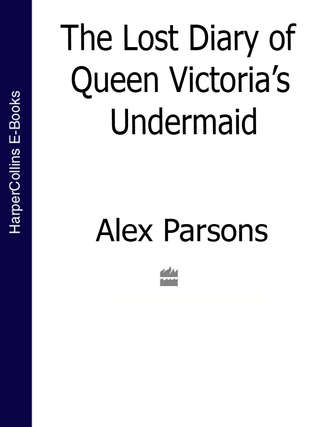 Alex  Parsons. The Lost Diary of Queen Victoria’s Undermaid