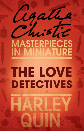 Агата Кристи. The Love Detectives: An Agatha Christie Short Story