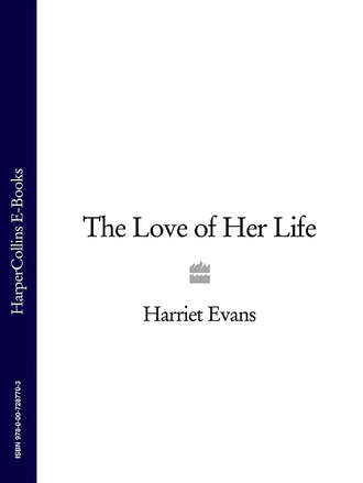 Harriet  Evans. The Love of Her Life