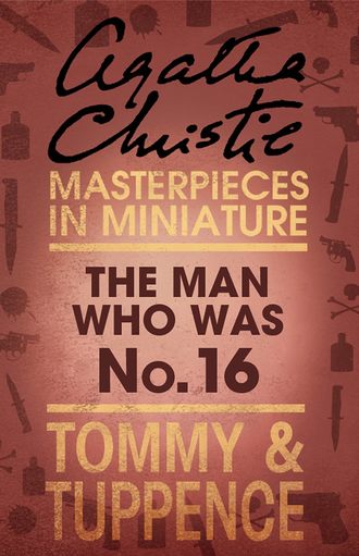 Агата Кристи. The Man Who Was No. 16: An Agatha Christie Short Story