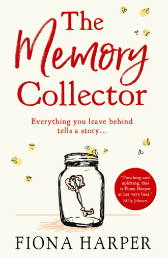 Fiona Harper. The Memory Collector: The emotional and uplifting new novel from the bestselling author of The Other Us