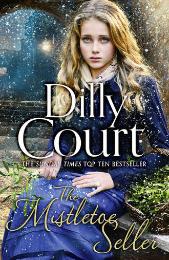 Dilly  Court. The Mistletoe Seller: A heartwarming, romantic novel for Christmas from the Sunday Times bestseller
