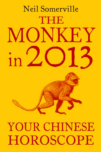 Neil  Somerville. The Monkey in 2013: Your Chinese Horoscope