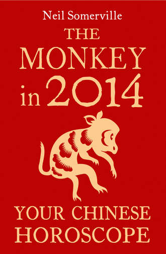Neil  Somerville. The Monkey in 2014: Your Chinese Horoscope