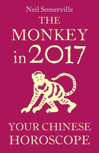 Neil  Somerville. The Monkey in 2017: Your Chinese Horoscope