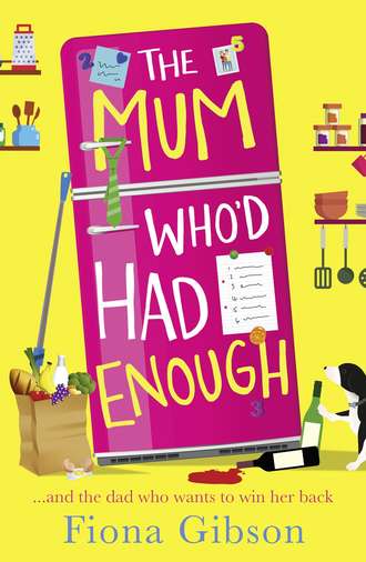 Fiona  Gibson. The Mum Who’d Had Enough: A laugh out loud romantic comedy perfect for fans of Why Mummy Drinks