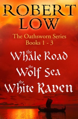 Robert  Low. The Oathsworn Series Books 1 to 3