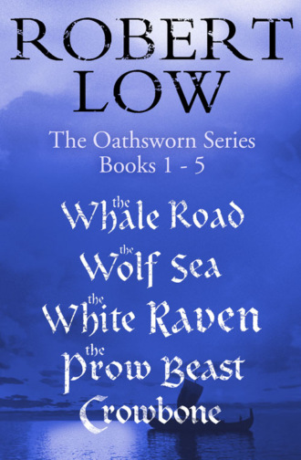 Robert  Low. The Oathsworn Series Books 1 to 5
