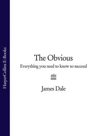 James  Dale. The Obvious: Everything You Need to Know to Succeed