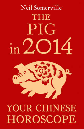Neil  Somerville. The Pig in 2014: Your Chinese Horoscope