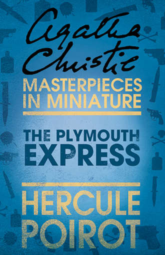 Агата Кристи. The Plymouth Express: A Hercule Poirot Short Story