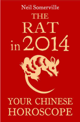 Neil  Somerville. The Rat in 2014: Your Chinese Horoscope