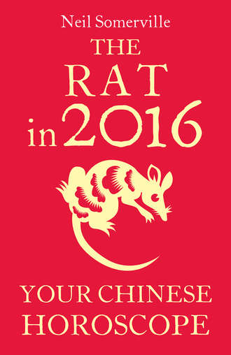 Neil  Somerville. The Rat in 2016: Your Chinese Horoscope