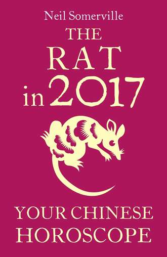 Neil  Somerville. The Rat in 2017: Your Chinese Horoscope