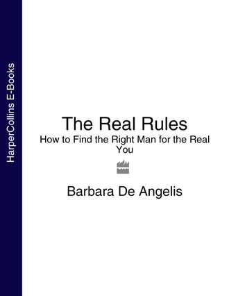 The Real Rules: How to Find the Right Man for the Real You. 