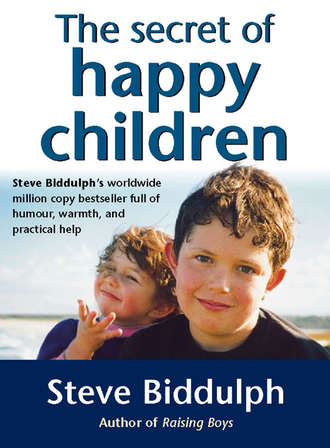 Steve  Biddulph. The Secret of Happy Children: A guide for parents