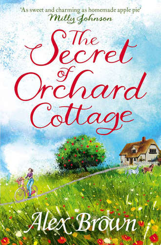 Alex  Brown. The Secret of Orchard Cottage: The feel-good number one bestseller