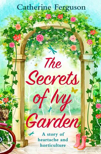 Catherine  Ferguson. The Secrets of Ivy Garden: A heartwarming tale perfect for relaxing on the grass