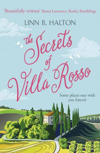 Linn Halton B.. The Secrets of Villa Rosso: Escape to Italy for a summer romance to remember