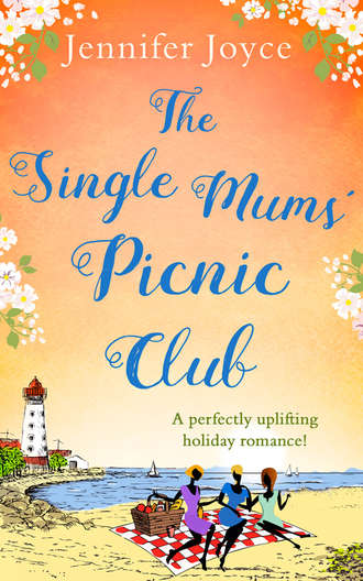 Jennifer  Joyce. The Single Mums’ Picnic Club: A perfectly uplifting beach-read for 2018!