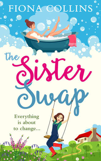 Fiona  Collins. The Sister Swap: the laugh-out-loud romantic comedy of the year!