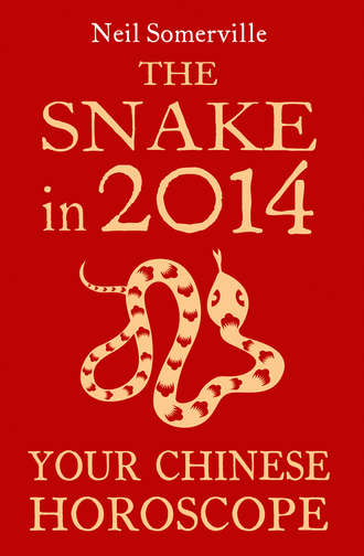 Neil  Somerville. The Snake in 2014: Your Chinese Horoscope
