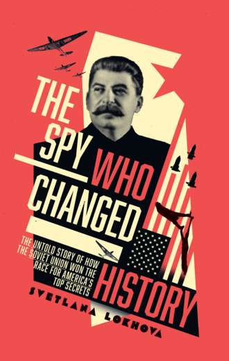 Svetlana Lokhova. The Spy Who Changed History: The Untold Story of How the Soviet Union Won the Race for America’s Top Secrets