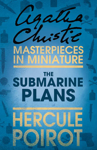 Агата Кристи. The Submarine Plans: A Hercule Poirot Short Story