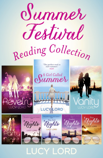 Lucy  Lord. The Summer Festival Reading Collection: Revelry, Vanity, A Girl Called Summer, Party Nights, LA Nights, New York Nights, London Nights, Ibiza Nights