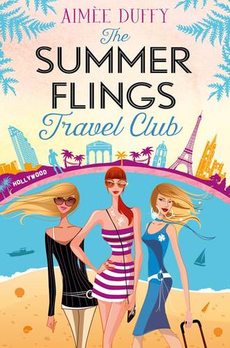 Aimee  Duffy. The Summer Flings Travel Club: A Fun, Flirty and Hilarious Beach Read