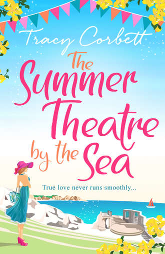 Tracy  Corbett. The Summer Theatre by the Sea: The feel-good holiday romance you need to read this 2018