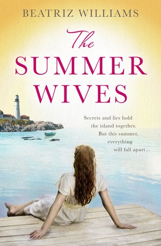 Beatriz  Williams. The Summer Wives: Epic page-turning romance perfect for the beach
