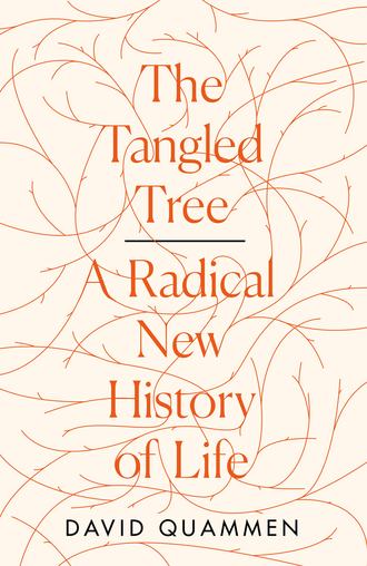 David Quammen. The Tangled Tree: A Radical New History of Life