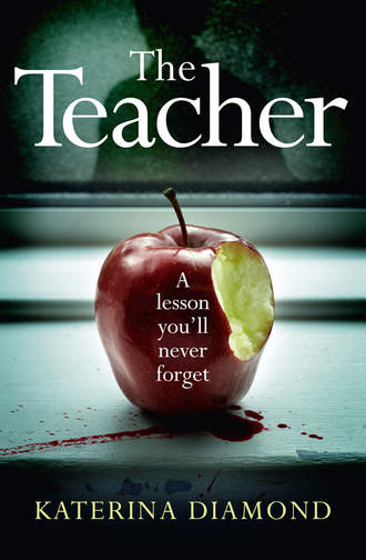Katerina Diamond. The Teacher: A shocking and compelling new crime thriller – NOT for the faint-hearted!