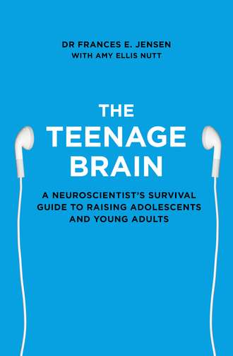Frances Jensen E.. The Teenage Brain: A neuroscientist’s survival guide to raising adolescents and young adults