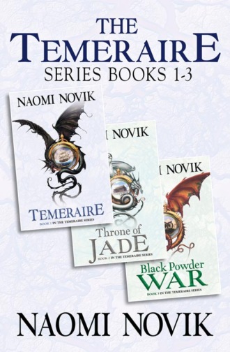 Naomi Novik. The Temeraire Series Books 1-3: Temeraire, Throne of Jade, Black Powder War