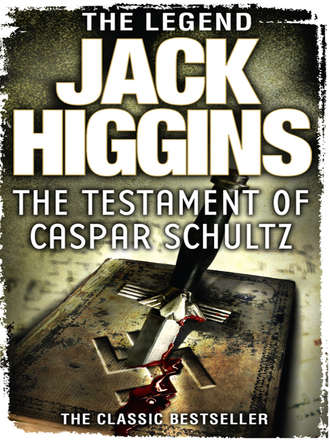 Jack  Higgins. The Testament of Caspar Schultz