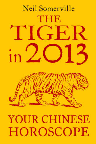 Neil  Somerville. The Tiger in 2013: Your Chinese Horoscope