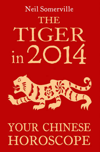 Neil  Somerville. The Tiger in 2014: Your Chinese Horoscope
