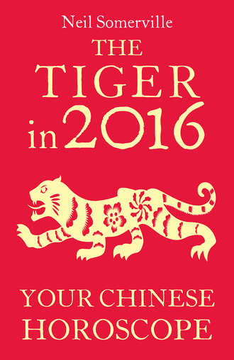 Neil  Somerville. The Tiger in 2016: Your Chinese Horoscope