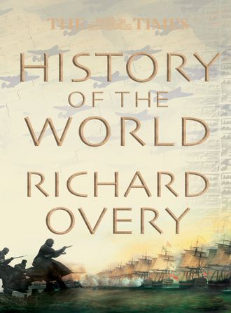 Richard  Overy. The Times History of the World