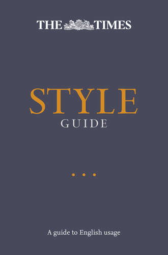 Ian  Brunskill. The Times Style Guide: A guide to English usage