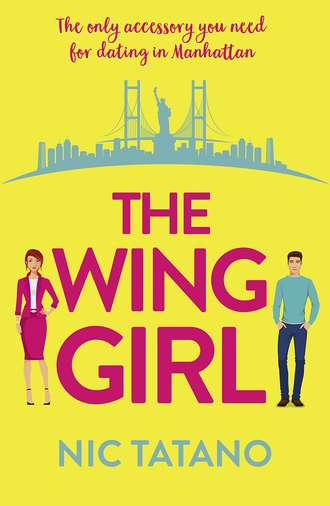 Nic  Tatano. The Wing Girl: A laugh out loud romantic comedy
