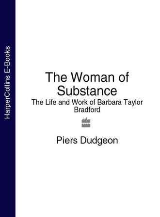 Piers  Dudgeon. The Woman of Substance: The Life and Work of Barbara Taylor Bradford